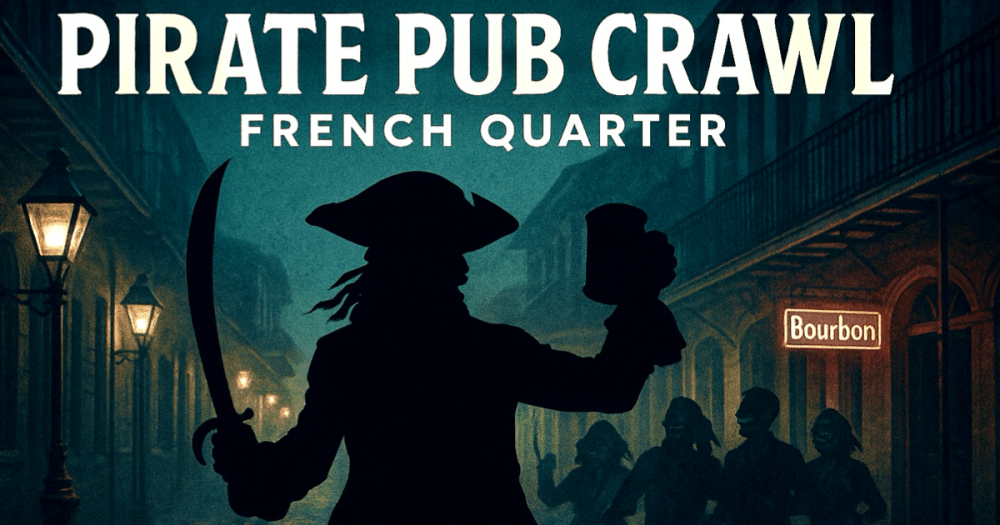 Silhouette of pirate with sword and mug on French Quarter street, text: Pirate Pub Crawl, Bourbon sign visible.