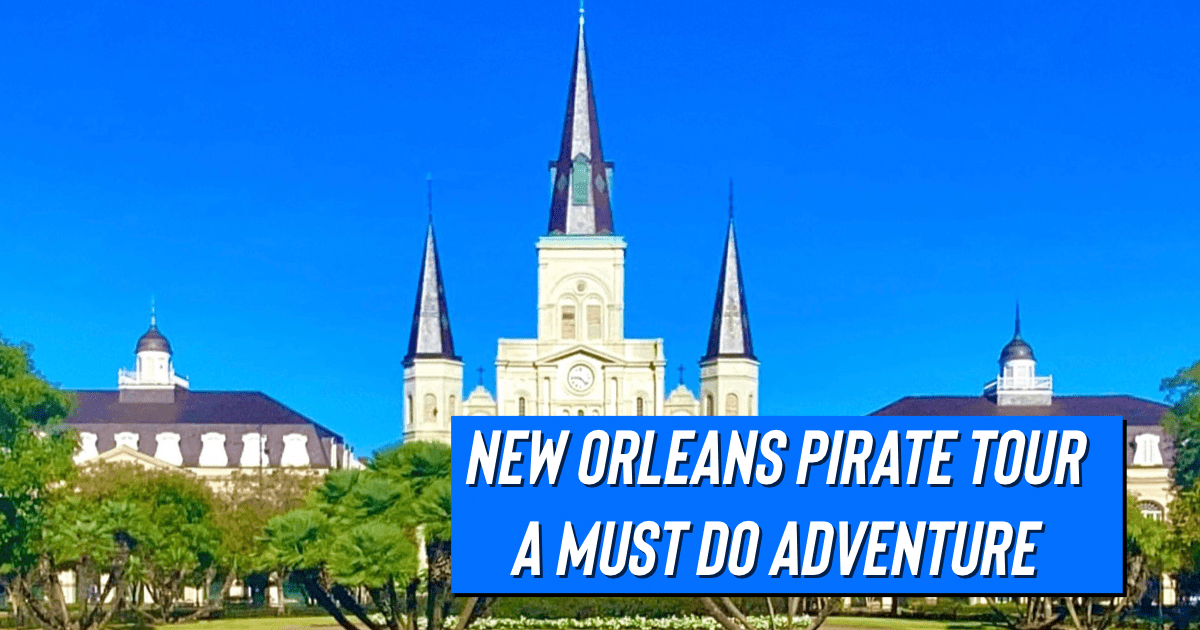 St. Louis Cathedral with text: New Orleans Pirate Tour, A Must Do Adventure.
